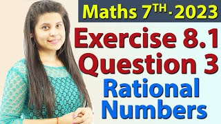 Q 3 Ex 81  Rational Numbers  Chapter 8  Maths Class 7th  NCERT New Syllabus 2023 CBSE [upl. by Anitnerolf950]