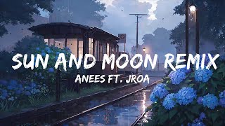 Anees ft JROA  Sun and Moon Remix  Top Best Song [upl. by Benge573]