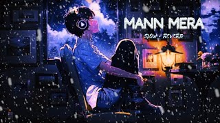 MANN MERA Love Song🎵❤ 🎧Slowed  Reverb Bollywood hindi lofi song  KING EDITZ [upl. by Elocen]