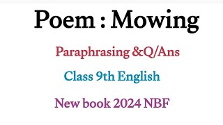 Poem Mowing paraphrasing Q amp Ans English Class 9th new English book 2024 NBF [upl. by Yzus]