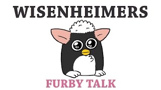 Wisenheimers  Furby Talk [upl. by Abram]