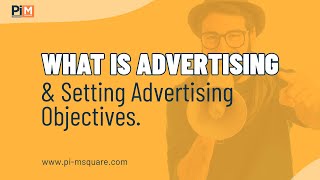 What is Advertising Setting Advertising Objectives Learn it with Examples PiMSquare Academy [upl. by Ahsienat425]