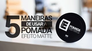 Pomada Matte 5 Maneiras de Usar  Evolution Barber [upl. by Mathur]