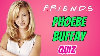 Friends TV Show Quiz Phoebe Buffay Quiz [upl. by Daly]