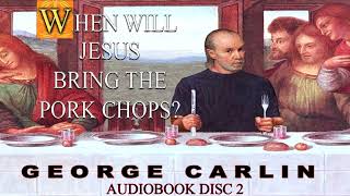 George Carlin Audiobook When Will Jesus Bring the Pork Chops Disc 02 HQ [upl. by Nnayelhsa887]