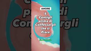 5 Consigli prima di Confessare che ti Piace [upl. by Ahsemak229]