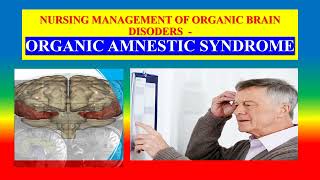 ORGANIC AMNESTIC SYNDROME  define syndrome etiology risk  stages diagnose  management  MHN [upl. by Neelie]