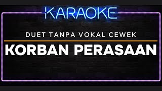 DJ KARAOKE KORBAN PERASAAN ANDRA RESPATI DUET TANPA VOKAL CEWEK REMIX [upl. by Vola275]