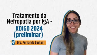 Tratamento Nefropatia por IgA  Prévia KDIGO 2024 [upl. by Eirdua]