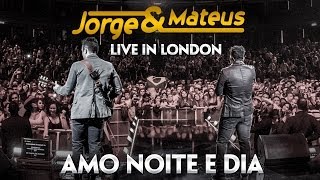 Jorge amp Mateus  Amo Noite e Dia  Novo DVD Live in London  Clipe Oficial [upl. by Ihtak244]