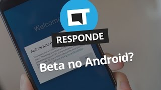 Como ser um testador beta do Android CT Responde [upl. by Debi397]