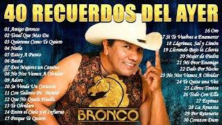 GRUPO BRONCO MIX LO MAS ROMANTICO ❤️ MEJORES CANCIONES ROMANTICAS ❤️ LO MEJOR DE BRONCO INOLVIDABLES [upl. by Colfin]