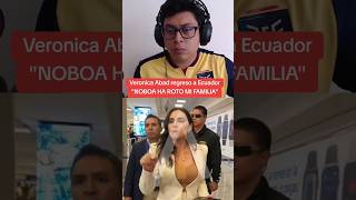 Veronica Abad regreso a Ecuador quotNOBOA HA ROTO MI FAMILIAquot viral fyp foryou Ecuador news [upl. by Dorisa]