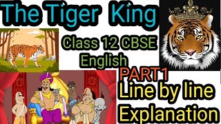 The Tiger King linebyline explanation Class 12 CBSE ENGLISH PART 1 English Abaca [upl. by Aicinat]