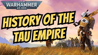 Entire History of the TAU EMPIRE I 40k Lore [upl. by Llywellyn]