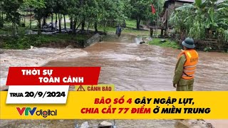 Thời sự toàn cảnh trưa 209 Bão số 4 gây ngập lụt chia cắt 77 điểm ở miền Trung  VTV24 [upl. by Robinette476]