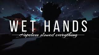 Wet HandsMinecraft  SlowedampReverb  𝖙𝖔 𝖕𝖊𝖗𝖋𝖊𝖈𝖙𝖎𝖔𝖓 [upl. by Ennahteb]