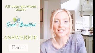 The Good amp The Beautiful Curriculum ALL your questions answered  PART 1 [upl. by Yentrac]