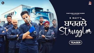 Baharle Struggler Official Teaser R Nait  New Punjabi Song 2023 [upl. by Aldon671]