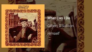 Gilbert OSullivan  What Can I Do Official Audio [upl. by Atterys480]