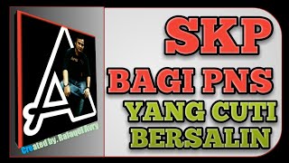 SKP PNS Yang Cuti Bersalin Atau Cuti Besar [upl. by Eelame584]