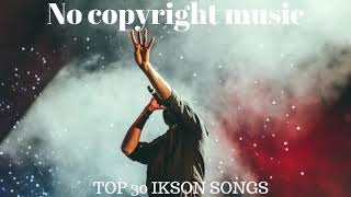 No copyright Music  TOP 30 IKSON SONGS  BEST MUSIC OF IKSON [upl. by Wein139]