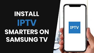 How to EASILY Install Iptv Smarters Pro on Samsung Smart TV FULL GUIDE [upl. by Larentia]