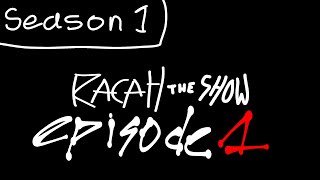 RACAH The Show  Episode 1 Season 1 [upl. by Enniroc424]