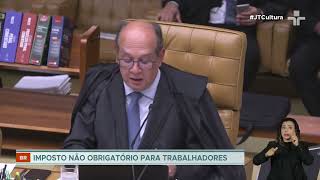 Supremo Tribunal Federal aprova contribuição assistencial para sindicatos [upl. by Ahtabbat366]