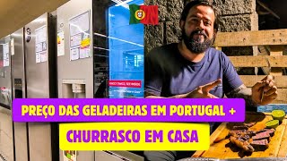 PESQUISANDO OS PREÇOS DAS GELADEIRAS  FIZEMOS UM CHURRASCO NA NOSSA CASA EM PORTUGAL 🇵🇹 [upl. by Keiryt367]