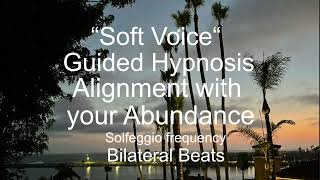 Soft voice guided hypnosis ASMR alignment with your abundance Solfeggio frequencies bilateral beats [upl. by Hartmann]