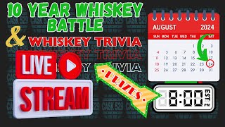 10 Year Whiskey Battle amp Whiskey Trivia  Live Stream [upl. by Aviva]