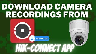 How to Download Camera Recordings On HikConnect App [upl. by Cynthie]