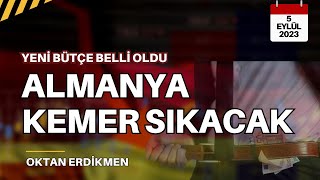 Almanya kemer sıkacak Bütçede kesinti  5 Eylül 2023 Oktan Erdikmen [upl. by Kleon847]