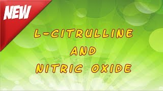 L Citrulline and Nitric Oxide [upl. by Resneps]