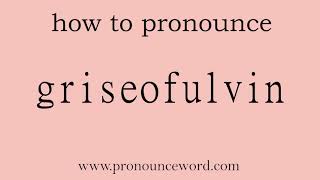 griseofulvin How to pronounce the english word griseofulvin Start with G Learn from me [upl. by Hairabez]