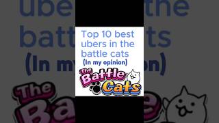 Top 10 Best Ubers in Battle Cats battlecats shorts [upl. by Akirdnwahs]