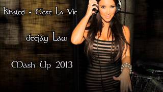 Khaled  Cest La Vie Deejay Law  Mash Up Remix [upl. by Winna]