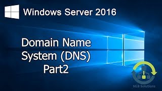 32 Implementing DNS on Windows Server 2016 Step by Step guide [upl. by Landy]