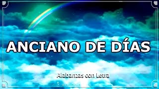 Anciano de Días  Alabanza con letra [upl. by Anoi]