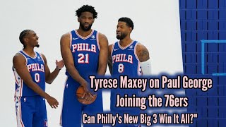 Tyrese Maxey Hypes Paul Georges Fit with Embiid 76ers I Can See the Vision [upl. by Bruner]