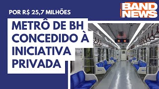 Metrô de BH concedido à iniciativa privada  BandNews TV [upl. by Nenney]