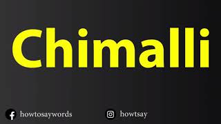 How To Pronounce Chimalli [upl. by Lenor277]