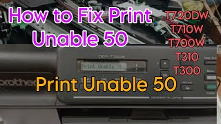 How to fix Print Unable 50 Brother DCP T700W [upl. by Africa569]