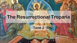 Resurrectional Troparion Tone 2 [upl. by Perpetua718]