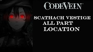 Code Vein  Scathach Vestige All Part Location [upl. by Joris105]