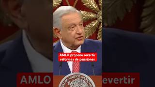 AMLO propone revertir reformas de pensiones de Zedillo y Calderón amlo [upl. by Ellenaej]