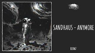 SANDHAUS  Anymore Eleatics Records [upl. by Kati]