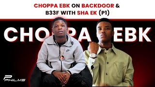 Choppa EBK Speaks On BACKDOOR amp BF w SHA EK P1 [upl. by Neri177]