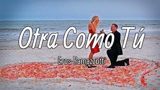 Eros Ramazzotti  Otra Como Tú Letra  Lyrics [upl. by Ilke886]